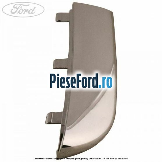 Ornament cromat bara fata dreapta Ford Galaxy 2000-2006 1.9 TDI 130 cp ASZ diesel