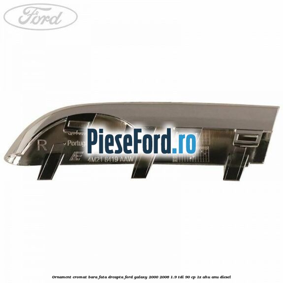 Ornament cromat bara fata dreapta Ford Galaxy 2000-2006 1.9 TDI 90 cp 1Z, AHU, ANU diesel