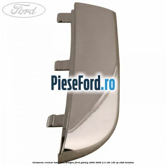 Ornament cromat bara fata dreapta Ford Galaxy 2000-2006 2.3 16V 140 cp E5SB benzina