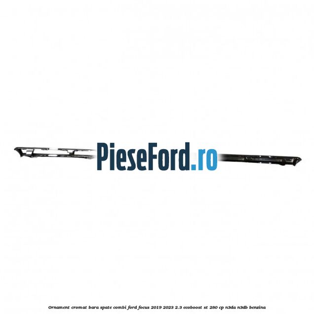 Ornament cromat bara spate combi Ford Focus 2019-2023 2.3 EcoBoost ST 280 cp N3DA, N3DB benzina