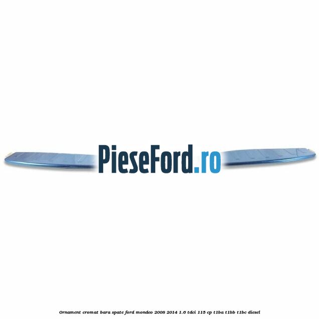 Ornament cromat bara spate Ford Mondeo 2008-2014 1.6 TDCi 115 cp T1BA, T1BB, T1BC diesel