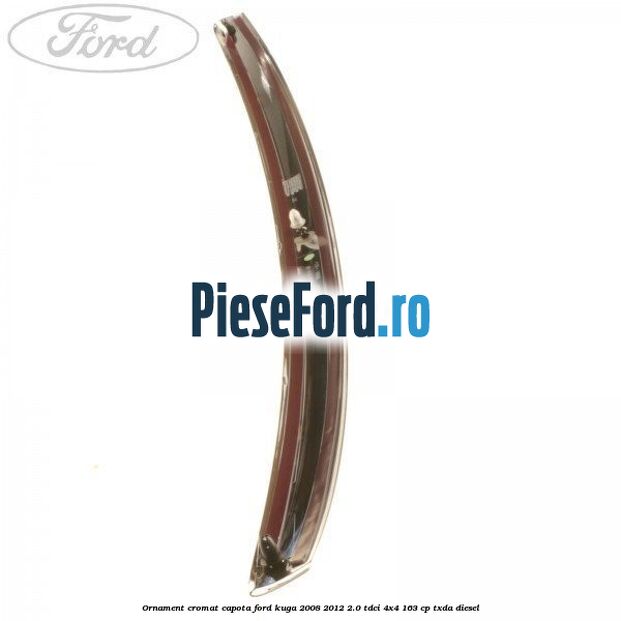 Ornament cromat capota Ford Kuga 2008-2012 2.0 TDCI 4x4 163 cp TXDA diesel