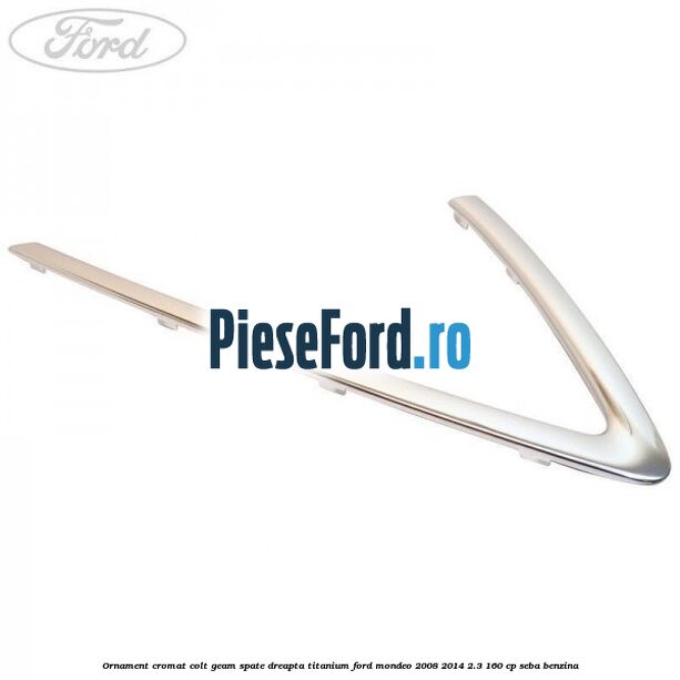 Ornament cromat colt geam spate dreapta Titanium Ford Mondeo 2008-2014 2.3 160 cp SEBA benzina