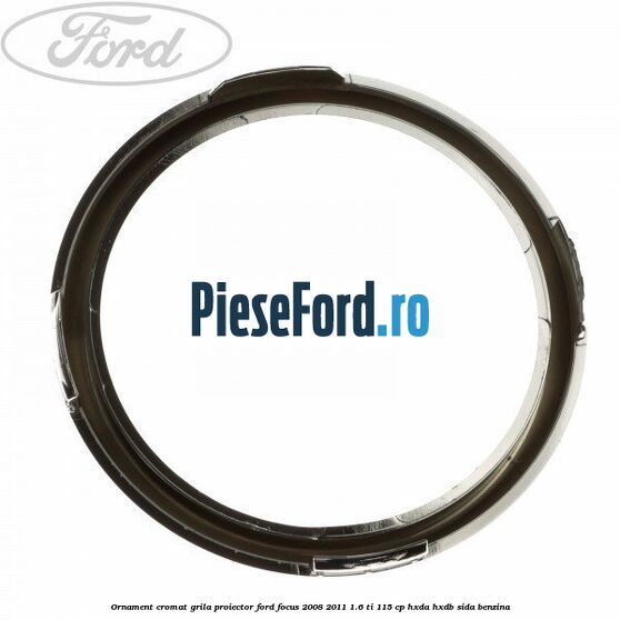 Ornament cromat grila proiector Ford Focus 2008-2011 1.6 Ti 115 cp Ornament cromat grila proiector Ford Focus 2008-2011 1.6 Ti 115 cp HXDA, HXDB, SIDA benzina