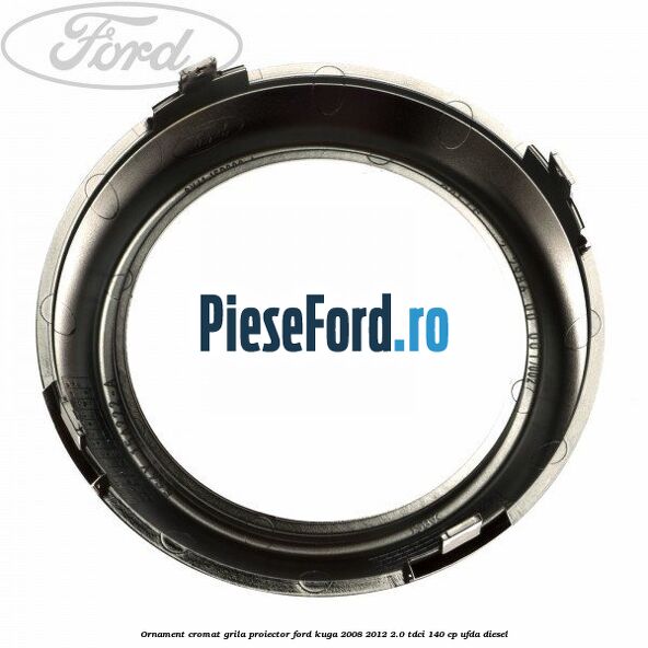 Ornament cromat grila proiector Ford Kuga 2008-2012 2.0 TDCI 140 cp Ornament cromat grila proiector Ford Kuga 2008-2012 2.0 TDCI 140 cp UFDA diesel