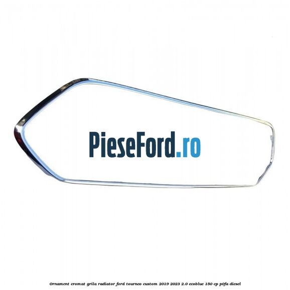 Ornament cromat grila radiator Ford Tourneo Custom 2019-2023 2.0 EcoBlue 150 cp P0FA diesel
