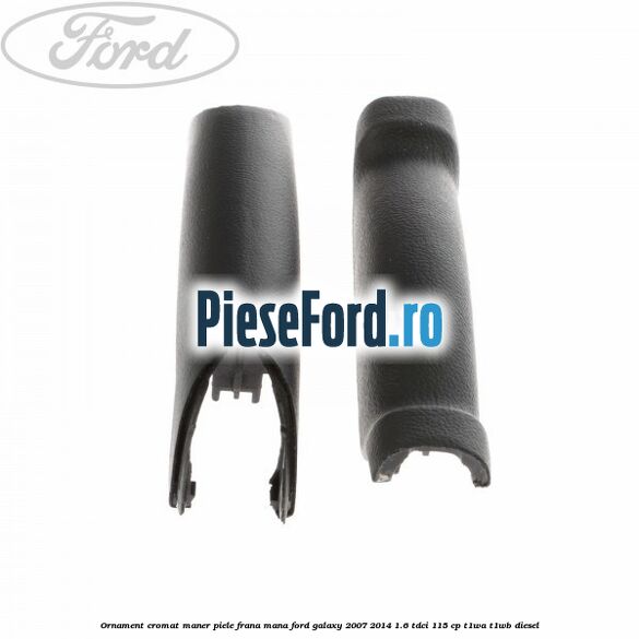Ornament cromat maner piele frana mana Ford Galaxy 2007-2014 1.6 TDCi 115 cp Ornament cromat maner piele frana mana Ford Galaxy 2007-2014 1.6 TDCi 115 cp T1WA, T1WB diesel