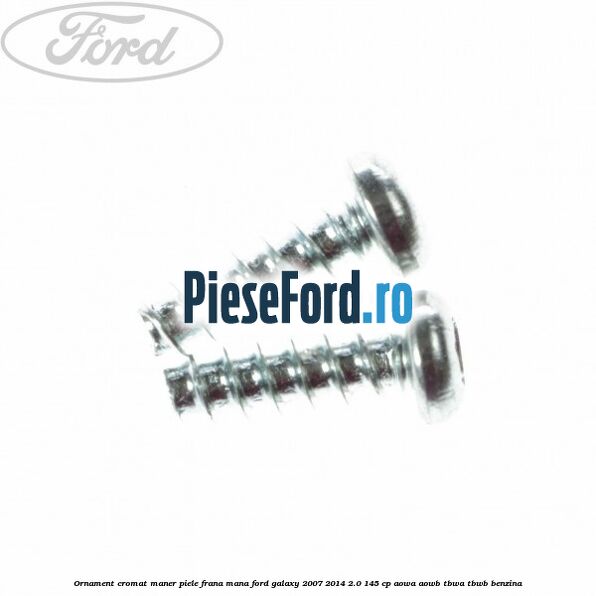 Ornament cromat maner piele frana mana Ford Galaxy 2007-2014 2.0 145 cp Ornament cromat maner piele frana mana Ford Galaxy 2007-2014 2.0 145 cp AOWA, AOWB, TBWA, TBWB benzina