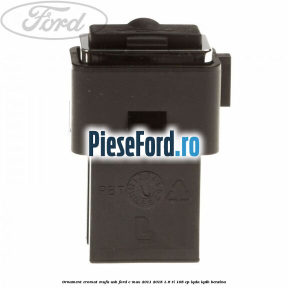 Ornament cromat mufa USB Ford C-Max 2011-2015 1.6 Ti 105 cp IQDA, IQDB benzina