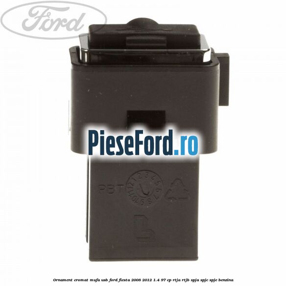 Ornament cromat mufa USB Ford Fiesta 2008-2012 1.4 97 cp RTJA, RTJB, SPJA, SPJC, SPJE benzina