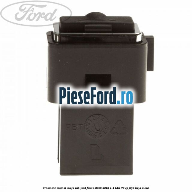 Ornament cromat mufa USB Ford Fiesta 2008-2012 1.4 TDCi 70 cp Ornament cromat mufa USB Ford Fiesta 2008-2012 1.4 TDCi 70 cp F6JD, KVJA diesel