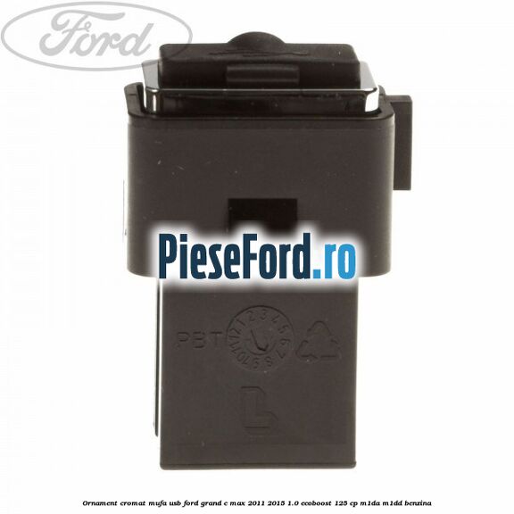 Ornament cromat mufa USB Ford Grand C-Max 2011-2015 1.0 EcoBoost 125 cp M1DA, M1DD benzina