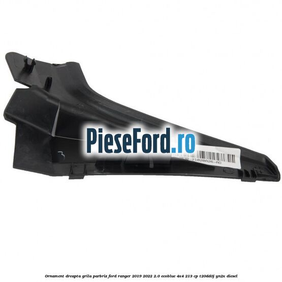 Ornament dreapta grila parbriz Ford Ranger 2019-2022 2.0 EcoBlue 4x4 213 cp T20DD0J, YN2X diesel