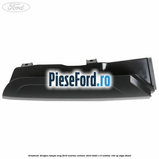 Ornament dreapta lampa stop Ford Tourneo Connect 2019-2023 1.5 EcoBlue 100 cp Z2GA diesel