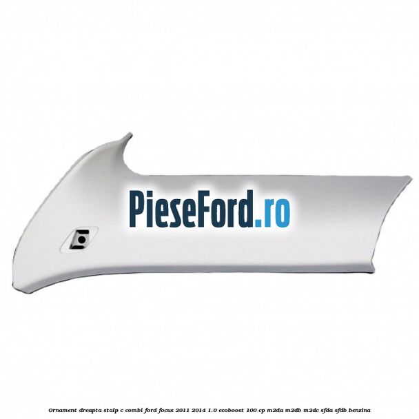 Ornament dreapta stalp C combi Ford Focus 2011-2014 1.0 EcoBoost 100 cp M2DA, M2DB, M2DC, SFDA, SFDB benzina