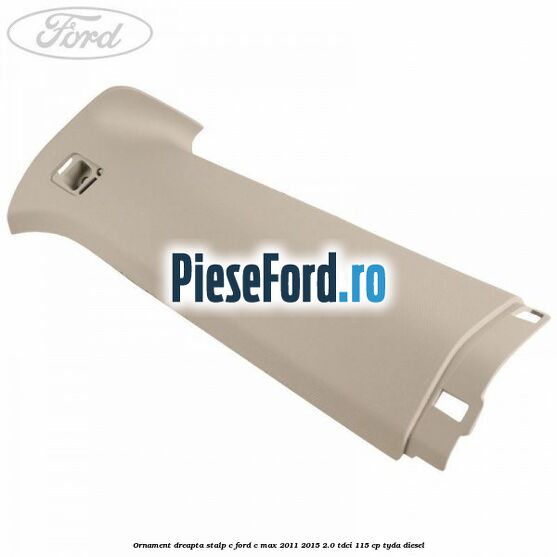 Ornament dreapta stalp C Ford C-Max 2011-2015 2.0 TDCi 115 cp TYDA diesel