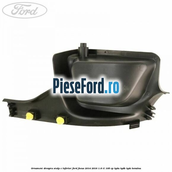 Ornament dreapta stalp C inferior Ford Focus 2014-2018 1.6 Ti 105 cp IQDA, IQDB, IQDC benzina