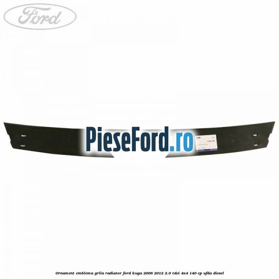 Ornament emblema grila radiator Ford Kuga 2008-2012 2.0 TDCI 4x4 140 cp Ornament emblema grila radiator Ford Kuga 2008-2012 2.0 TDCI 4x4 140 cp UFDA diesel