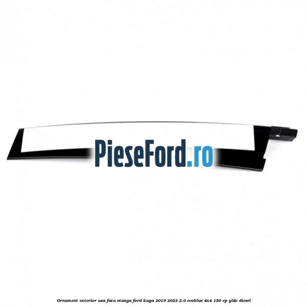 Ornament exterior usa fata stanga Ford Kuga 2019-2023 2.0 EcoBlue 4x4 150 cp YLDC diesel