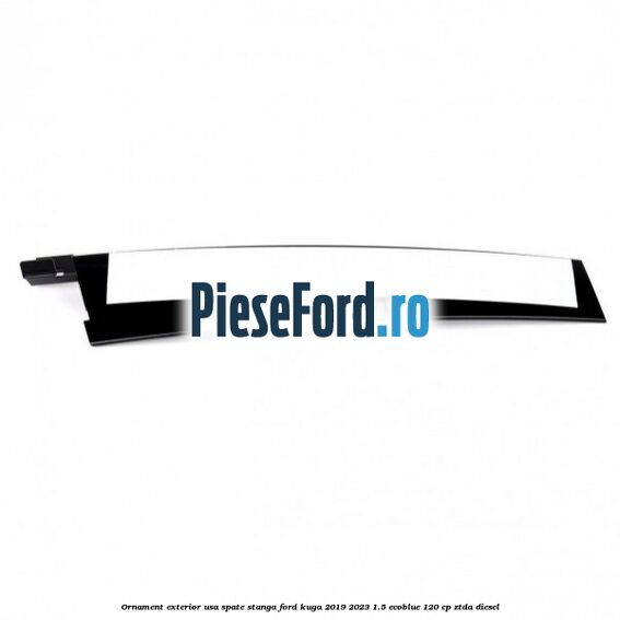 Ornament exterior usa spate stanga Ford Kuga 2019-2023 1.5 EcoBlue 120 cp ZTDA diesel