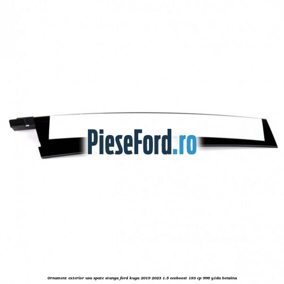 Ornament exterior usa spate stanga Ford Kuga 2019-2023 1.5 EcoBoost 183 cp 996, Y1DA benzina