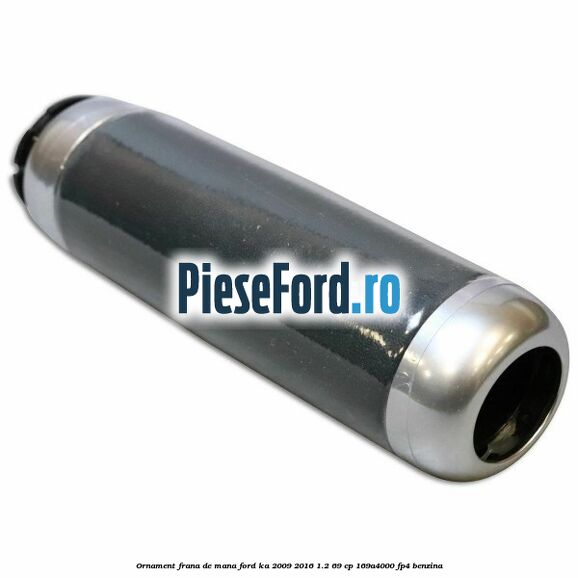 Ornament frana de mana Ford Ka 2009-2016 1.2 69 cp 169A4000, FP4 benzina