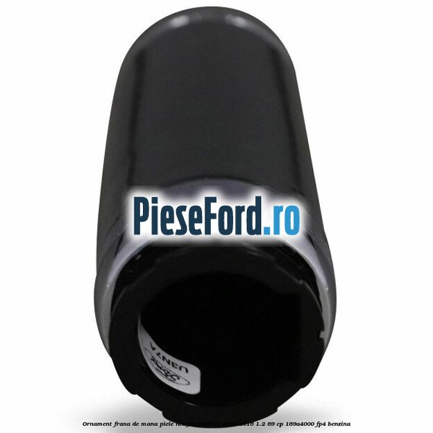 Ornament frana de mana, piele neagra Ford Ka 2009-2016 1.2 69 cp 169A4000, FP4 benzina