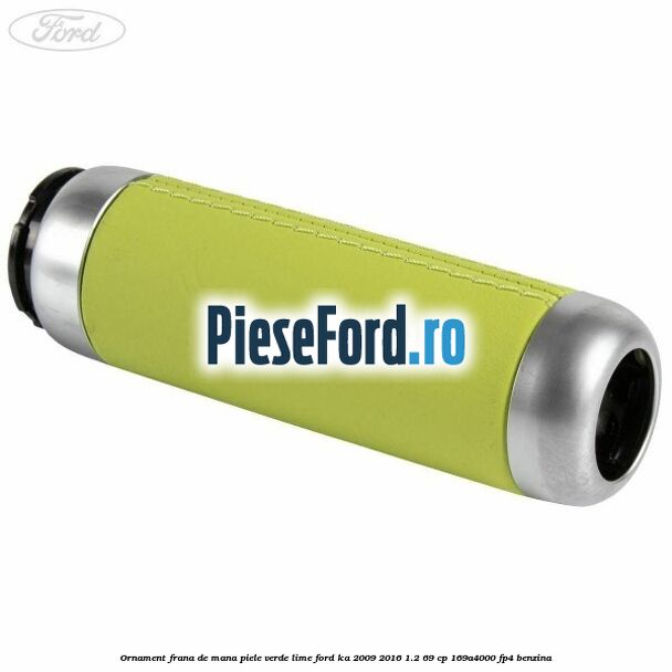Ornament frana de mana, piele verde/Lime Ford Ka 2009-2016 1.2 69 cp 169A4000, FP4 benzina