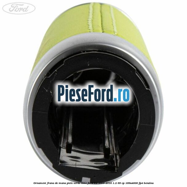 Ornament frana de mana, piele verde/Lime Ford Ka 2009-2016 1.2 69 cp 169A4000, FP4 benzina