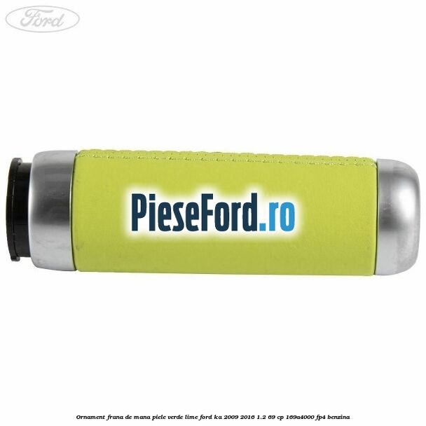Ornament frana de mana, piele verde/Lime Ford Ka 2009-2016 1.2 69 cp 169A4000, FP4 benzina