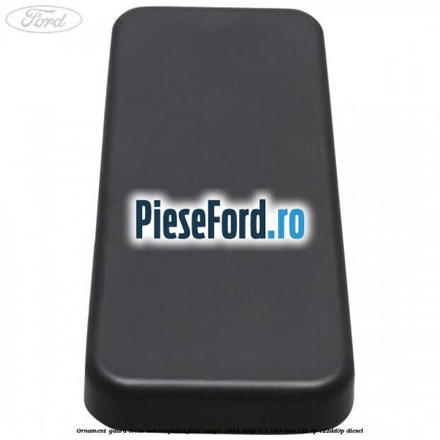 Ornament gaura locas USB torpedou Ford Ranger 2016-2020 2.2 TDCi 4x4 131 cp Ornament gaura locas USB torpedou Ford Ranger 2016-2020 2.2 TDCi 4x4 131 cp T22DD0P diesel
