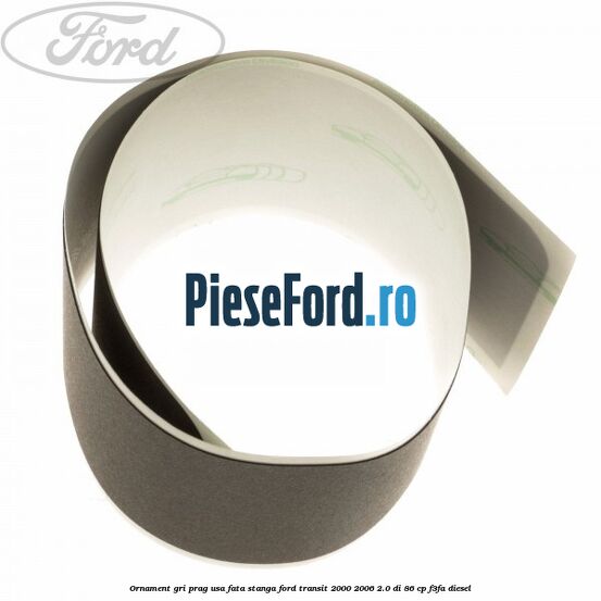 Ornament gri prag usa fata stanga Ford Transit 2000-2006 2.0 DI 86 cp F3FA diesel