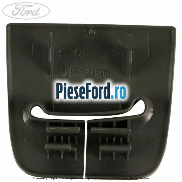 Ornament gri suport centura spatar scaun spate Ford Fusion 1.6 100 cp Ornament gri suport centura spatar scaun spate Ford Fusion 1.6 100 cp FYJA, FYJB, FYJC benzina