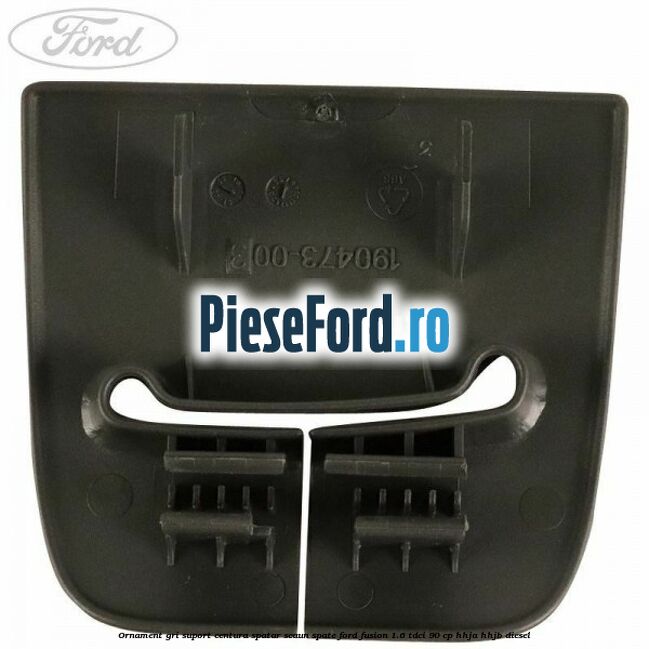 Ornament gri suport centura spatar scaun spate Ford Fusion 1.6 TDCi 90 cp Ornament gri suport centura spatar scaun spate Ford Fusion 1.6 TDCi 90 cp HHJA, HHJB diesel