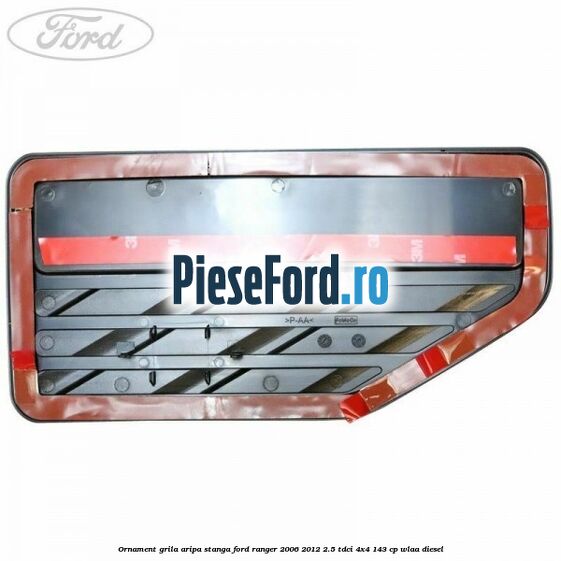 Ornament grila aripa stanga Ford Ranger 2006-2012 2.5 TDCi 4x4 143 cp WLAA diesel