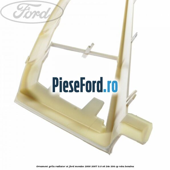 Ornament grila radiator ST Ford Mondeo 2000-2007 3.0 V6 24V 204 cp REBA benzina
