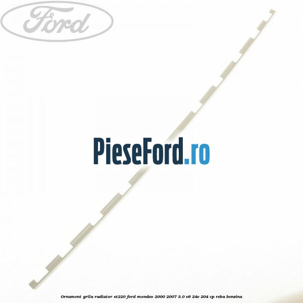 Ornament grila radiator ST220 Ford Mondeo 2000-2007 3.0 V6 24V 204 cp REBA benzina
