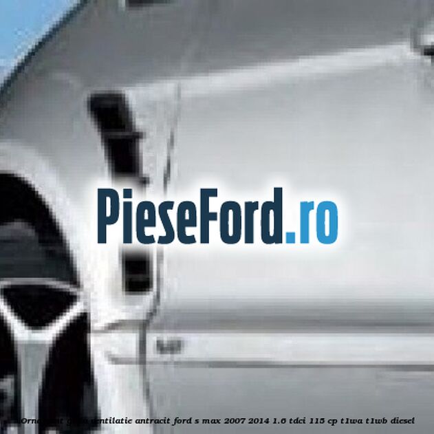 Ornament grila ventilatie, antracit Ford S-Max 2007-2014 1.6 TDCi 115 cp T1WA, T1WB diesel