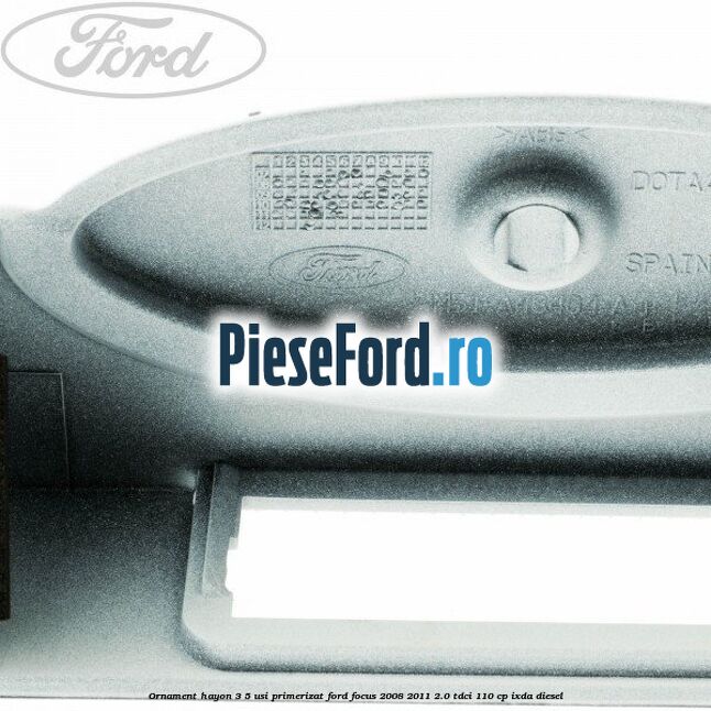 Ornament Hayon 3/5 usi primerizat Ford Focus 2008-2011 2.0 TDCi 110 cp IXDA diesel