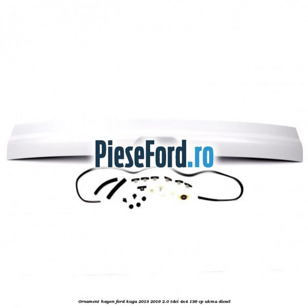 Ornament hayon Ford Kuga 2013-2016 2.0 TDCi 4x4 136 cp UKMA diesel