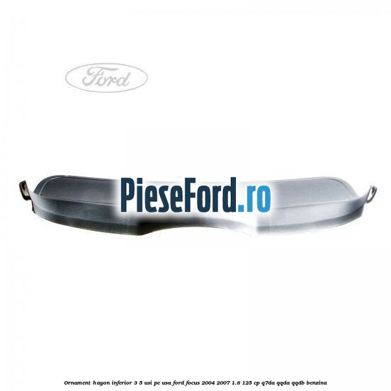 Ornament hayon inferior 3/5 usi, pe usa Ford Focus 2004-2007 1.8 125 cp Q7DA, QQDA, QQDB benzina