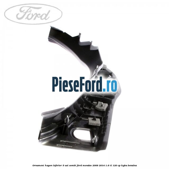 Ornament hayon inferior 5 usi combi Ford Mondeo 2008-2014 1.6 Ti 120 cp Ornament hayon inferior 5 usi combi Ford Mondeo 2008-2014 1.6 Ti 120 cp KGBA benzina