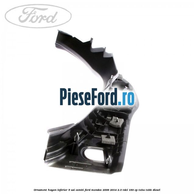 Ornament hayon inferior 5 usi combi Ford Mondeo 2008-2014 2.0 TDCi 163 cp TXBA, TXBB diesel