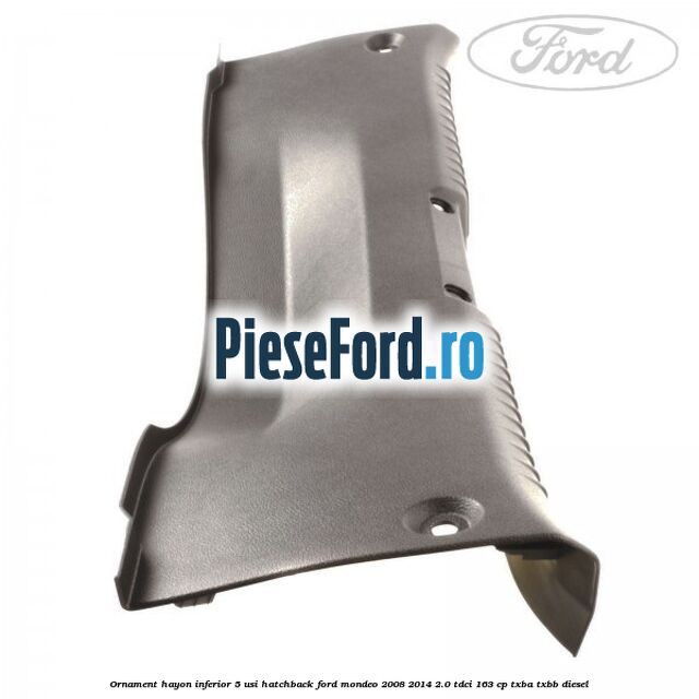 Ornament hayon inferior 5 usi hatchback Ford Mondeo 2008-2014 2.0 TDCi 163 cp TXBA, TXBB diesel