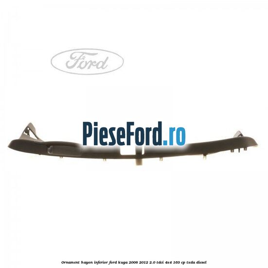 Ornament hayon inferior Ford Kuga 2008-2012 2.0 TDCI 4x4 163 cp Ornament hayon inferior Ford Kuga 2008-2012 2.0 TDCI 4x4 163 cp TXDA diesel