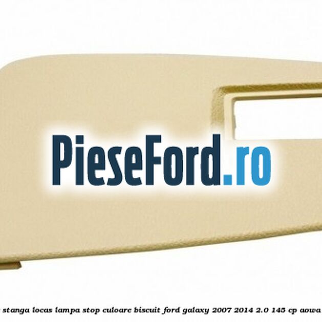 Ornament hayon inferior stanga locas lampa stop culoare biscuit Ford Galaxy 2007-2014 2.0 145 cp AOWA, AOWB, TBWA, TBWB benzina