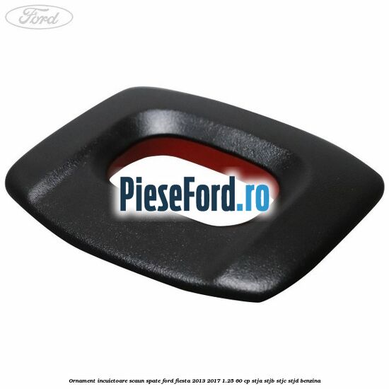 Ornament incuietoare scaun spate Ford Fiesta 2013-2017 1.25 60 cp STJA, STJB, STJC, STJD benzina