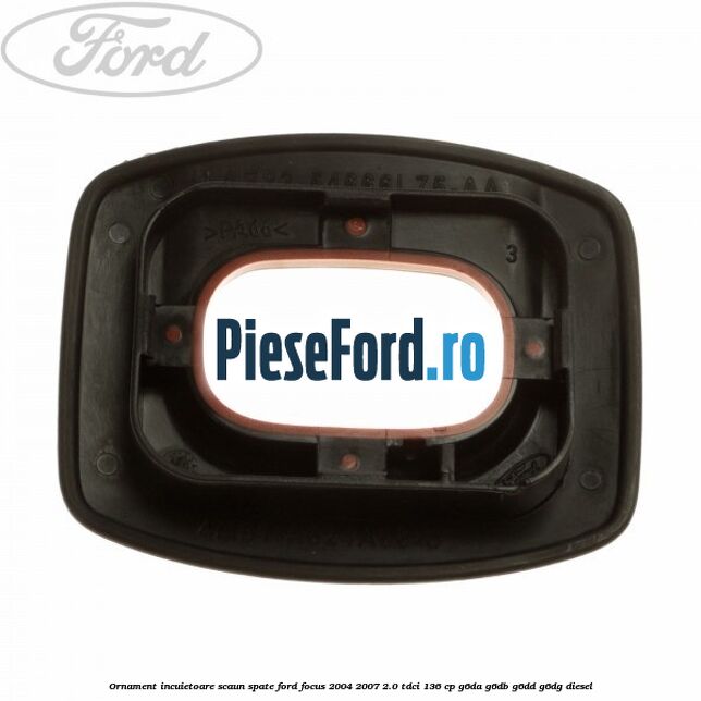 Ornament incuietoare scaun spate Ford Focus 2004-2007 2.0 TDCi 136 cp G6DA, G6DB, G6DD, G6DG diesel