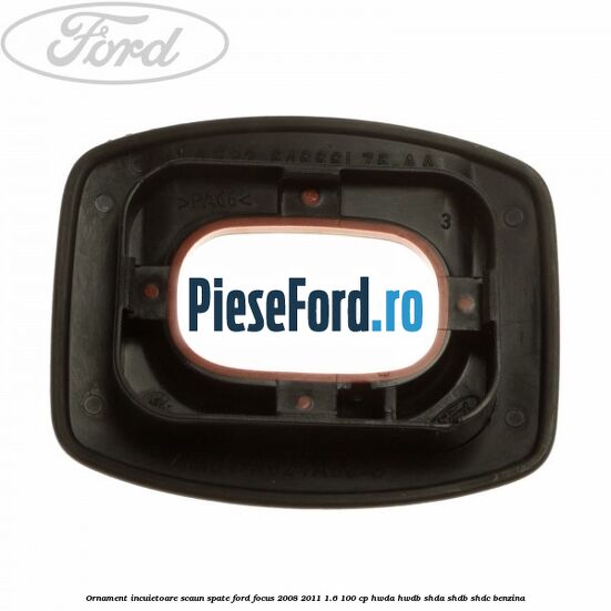 Ornament incuietoare scaun spate Ford Focus 2008-2011 1.6 100 cp Ornament incuietoare scaun spate Ford Focus 2008-2011 1.6 100 cp HWDA, HWDB, SHDA, SHDB, SHDC benzina