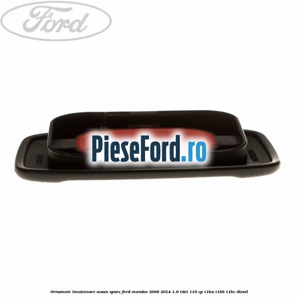 Ornament incuietoare scaun spate Ford Mondeo 2008-2014 1.6 TDCi 115 cp T1BA, T1BB, T1BC diesel